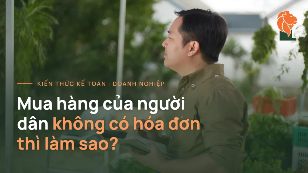 Mua hàng của người dân không có hóa đơn — lập bảng kê thu mua theo Nghị định 320/2025