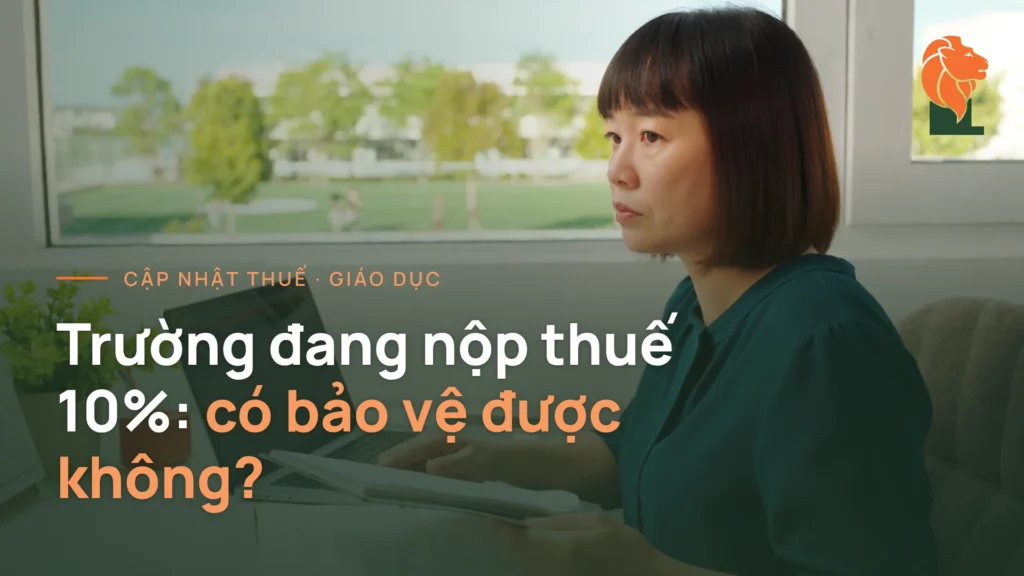 Trường đang nộp thuế 10%: có bảo vệ được không?
